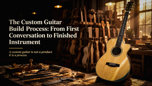 The Custom Guitar Build Process: From First Conversation to Finished Instrument